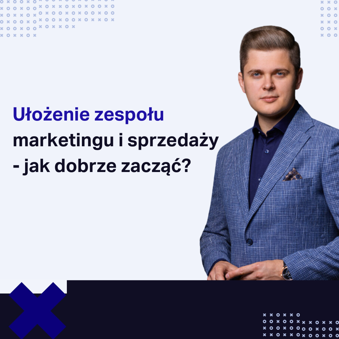 Zespół marketingu i sprzedaży - jak ułożyć