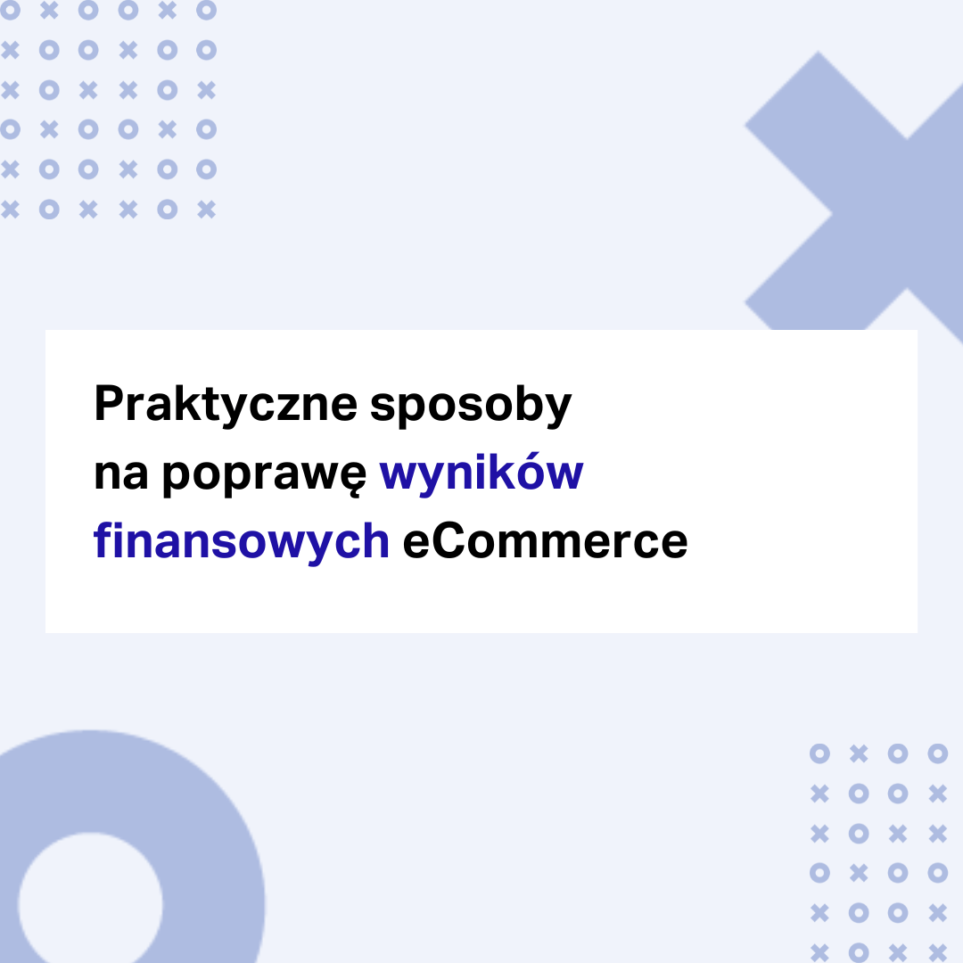 jak poprawić wyniki finansowe ecommerce