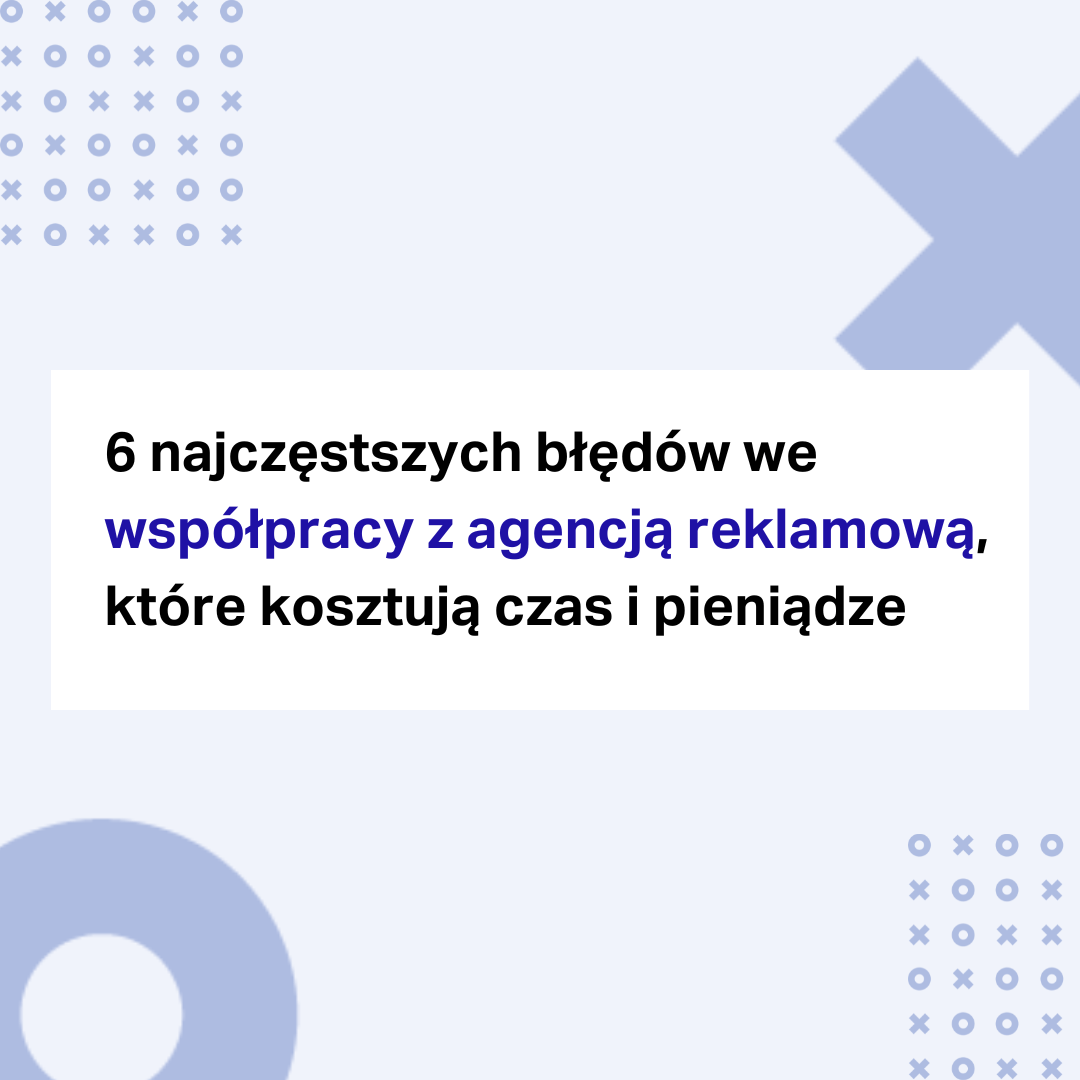 agencja reklamowa - jakich błędów unikać podczas współpracy